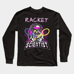 Racket Scientist for Tennis lovers Long Sleeve T-Shirt